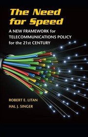Cover of: THE NEED FOR SPEED: A NEW FRAMEWORK FOR TELECOMMUNICATIONS POLICY FOR THE 21ST CENTURY