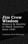 Cover of: Jim Crow wisdom : memory and identity in Black America since 1940