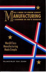 Cover of: All I Need to Know About Manufacturing I Learned in Joe's Garage by William B. Miller