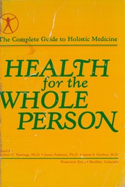Cover of: Health for the whole person: the complete guide to holistic medicine