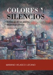 Cover of: Colores y silencios: Crónicas de un pueblo manchego y rural