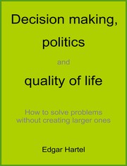 Decision Making, Politics And Quality Of Life by Edgar Hartel