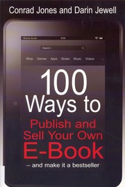 100 Ways to Publish and Sell Your Own E-Book by Conrad Jones, Darin Jewell