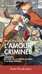 L' amour criminel by Marie François Goron