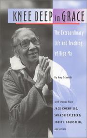 Cover of: Knee Deep in Grace: The Extraordinary Life and Teaching of Dipa Ma