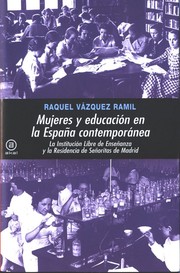 Cover of: Mujeres y educación en la España contemporánea: la Institución Libre de Enseñanza y la Residencia de Señoritas de Madrid