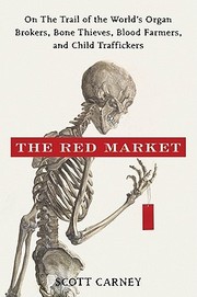 Cover of: The red market: on the trail of the world's organ brokers, bone thieves, blood farmers, and child traffickers