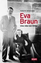 Cover of: Eva Braun : una vida con Hitler by Heike B. Görtemaker, Heike B. Grtemaker, Heike B. Görtemaker, Heike B. Searls, Damion, Translator. Gortemaker, Damion Searls, Heike B. Gortemaker