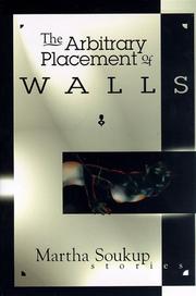 The Arbitrary Placement of Walls by Martha Soukup