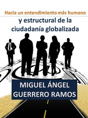 Cover of: Hacia un entendimiento más humano y estructural de la ciudadanía globalizada by 