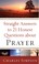 Cover of: Straight Answers to 21 Honest Questions about Prayer