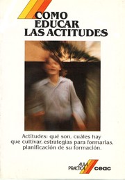 Cómo Educar Las Actitudes by José Antonio Alcántara
