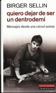 Cover of: Quiero dejar de ser un dentrodemi: Mensajes desde una cárcel autista