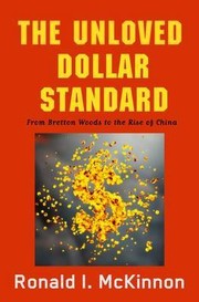 Cover of: The unloved world dollar standard: from Bretton Woods to the rise of China