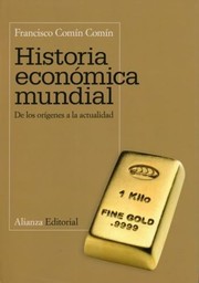 Cover of: Historia económica mundial: De los orígenes a la actualidad