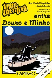 Cover of: Uma Aventura entre Douro e Minho by Ana Maria Magalhães e Isabel Alçada; Ilustrações de Arlindo Fagundes