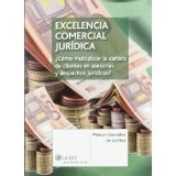 Cover of: Excelencia comercial jurídica: ¿cómo multiplicar la cartera de clientes en asesorías y despachos jurídicos?