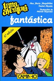 Cover of: Uma Aventura Fantástica by Ana Maria Magalhães, Isabel Alçada; Ilustrações de Arlindo Fagundes