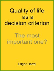 Quality of life as a decision criterion by Edgar Hartel