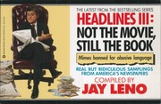 Cover of: Headlines III: not the movie, still the book : real but ridiculous samplings from America's newspapers