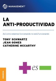 Cover of: La anti-productividad: así como estamos funcionando no está funcionando