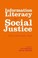 Cover of: Information Literacy and Social Justice