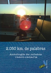 Cover of: 2.050 kM. DE PALABRAS. ANTOLOGÍA DE RELATOS VASCO-CANARIA: ANTOLOGÍA DE RELATOS VASCO-CANARIA