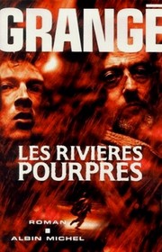 Les rivières pourpres by Jean-Christophe Grangé