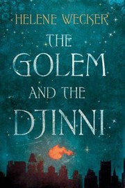 Golem and the Jinni by Helene Wecker