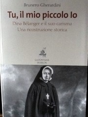 Tu, il mio piccolo lo. Dina Belanger e il suo carisma. Una ricostruzione storica by Brunero Gherardini