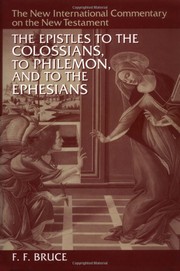 Cover of: The epistles to the Colossians, to Philemon, and to the Ephesians by Bruce, F. F.