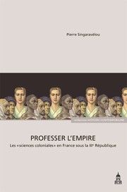 Cover of: Professeur l'Empire: les "sciences coloniales" en France sous la IIIè République
