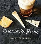 Cover of: Cheese & Beer by Janet Kessel Fletcher