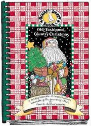 Cover of: Old-fashioned country Christmas: a holiday keepsake of recipes, traditions, homemade gifts, decorating ideas & favorite childhood memories.