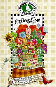Cover of: For bees & me: a bouquet of garden-fresh recipes, sunny memories, helpful hints, simple pleasures, herbal beauty potions, backyard entertaining, and easy-to-make gifts : a country store in your mailbox.