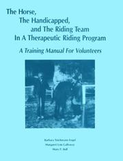 Cover of: The horse, the handicapped, and the riding team in a therapeutic riding program: a training manual for volunteers