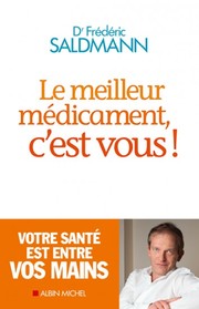 Cover of: Le meilleur médicament, c'est vous ! by Dr Frédéric Saldmann