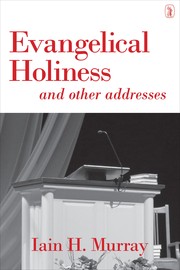 Cover of: Evangelical Holiness and Other Addresses by 