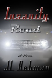 Insanity Road by JL Rehman