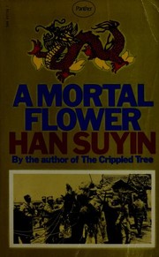 Cover of: A mortal flower: China autobiography, history