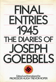 Cover of: Final entries, 1945: the diaries of Joseph Goebbels