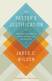 Cover of: The pastor's justification: applying the world of Christ in your life and ministry