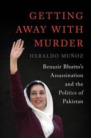Cover of: GETTING AWAY WITH MURDER: BENAZIR BHUTTO'S ASSASSINATION AND THE POLITICS OF PAKISTAN