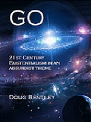 Cover of: GO: 21st Century Existentialism In An Absurdist Theme