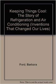 Cover of: Keeping things cool: the story of refrigeration and air conditioning