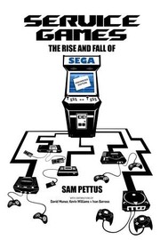 Cover of: Service Games: The Rise and Fall of Sega by 