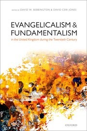 Cover of: Evangelicalism and fundamentalism in the United Kingdom during the twentieth century by edited by David Bebbington and David Ceri Jones