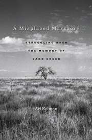 Cover of: A misplaced massacre: struggling over the memory of Sand Creek