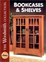 Bookcases & shelves by The Editors and Staff of Woodsmith Magazine