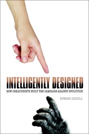 Cover of: Intelligently Designed: how creationists built the campaign against evolution